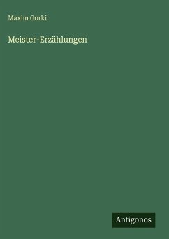 Meister-Erzählungen - Gorki, Maxim