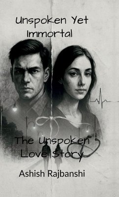 Unspoken Yet Immortal - The Unspoken Love Story - Ashish Rajbanshi