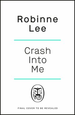 Crash Into Me - Lee, Robinne Crash Into Me - Lee, Robinne