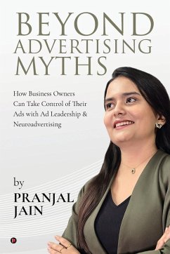 Beyond Advertising Myths - Pranjal Jain