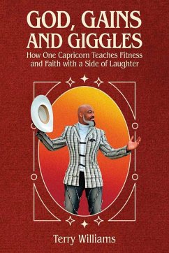 GOD, GAINS, AND GIGGLES, How One Capricorn Teaches Fitness and Faith with a Side of Laughter Cover GOD, GAINS, AND GIGGLES, How One Capricorn Teaches Fitness and Faith with a Side of Laughter