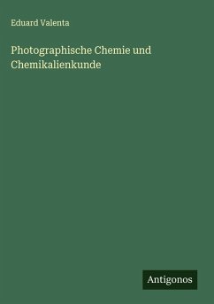 Photographische Chemie und Chemikalienkunde - Valenta, Eduard