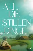 All die stillen Dinge All die stillen Dinge