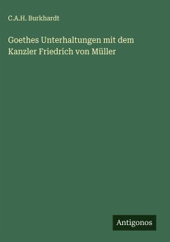 Cover Goethes Unterhaltungen mit dem Kanzler Friedrich von Müller