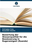 Bewertung der Wasserqualität für die Bewässerung in Rugeramigozi (Ruanda) Bewertung der Wasserqualität für die Bewässerung in Rugeramigozi (Ruanda)