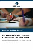 Der pragmatische Prozess der Konstruktion von Textualität