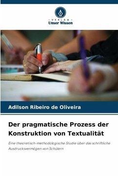Der pragmatische Prozess der Konstruktion von Textualität - Ribeiro de Oliveira, Adilson