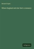 Where England sets her feet: a romance Where England sets her feet: a romance