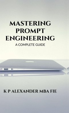 Mastering Prompt Engineering - K P Alexander Mastering Prompt Engineering - K P Alexander
