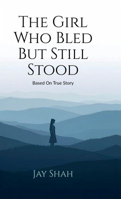 The Girl Who Bled But Still Stood - Jay Shah