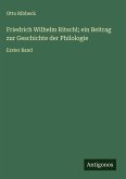 Friedrich Wilhelm Ritschl; ein Beitrag zur Geschichte der Philologie Friedrich Wilhelm Ritschl; ein Beitrag zur Geschichte der Philologie