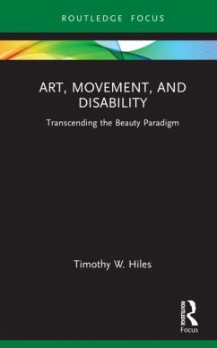 Art, Movement, and Disability - Hiles, Timothy W.