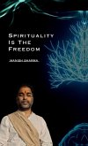 Spirituality Is the Freedom