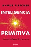 Inteligencia Primitiva / Primal Intelligence: You Are Smarter Than You Know