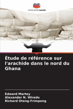 Étude de référence sur l'arachide dans le nord du Ghana - Martey, Edward;Wiredu, Alexander N.;Oteng-Frimpong, Richard Étude de référence sur l'arachide dans le nord du Ghana - Martey, Edward;Wiredu, Alexander N.;Oteng-Frimpong, Richard