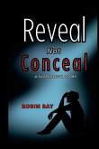 Reveal not Conceal