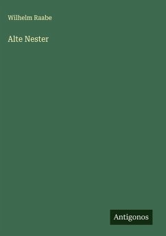 Alte Nester - Raabe, Wilhelm