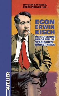 Cover Egon Erwin Kisch. Der rasende Reporter im Spanischen Bürgerkrieg