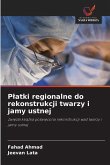 P¿atki regionalne do rekonstrukcji twarzy i jamy ustnej P¿atki regionalne do rekonstrukcji twarzy i jamy ustnej
