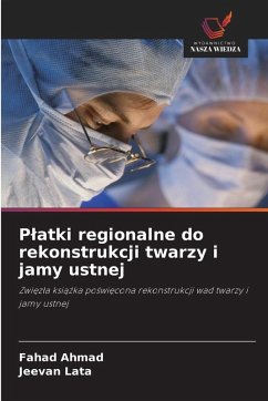 P¿atki regionalne do rekonstrukcji twarzy i jamy ustnej - Ahmad, Fahad;Lata, Jeevan P¿atki regionalne do rekonstrukcji twarzy i jamy ustnej - Ahmad, Fahad;Lata, Jeevan