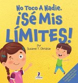 No Toco A Nadie. ¡Sé Mis Límites! No Toco A Nadie. ¡Sé Mis Límites!