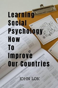 Learning Social Psychology How To Improve Our Countries - John Lok