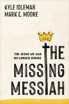 The Missing Messiah - Idleman, Kyle; Moore, Mark E The Missing Messiah - Idleman, Kyle; Moore, Mark E