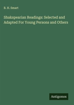 Shakspearian Readings: Selected and Adapted For Young Persons and Others - Smart, B. H.