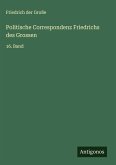 Politische Correspondenz Friedrichs des Grossen