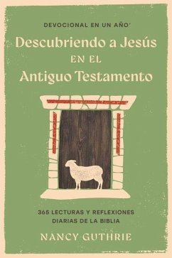 Devocional En Un Año: Descubriendo a Jesús En El Antiguo Testamento - Guthrie, Nancy
