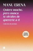 Quiere Mucho, Pero Nunca Te Olvides de Quererte a Ti / Love Deeply, But Never Forget to Love Yourself Quiere Mucho, Pero Nunca Te Olvides de Quererte a Ti / Love Deeply, But Never Forget to Love Yourself