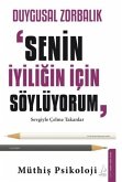 Duygusal Zorbalik - Senin Iyiligin Icin Söylüyorum Duygusal Zorbalik - Senin Iyiligin Icin Söylüyorum
