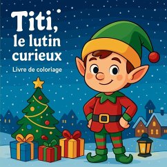 Titi, le lutin curieux - Livre de coloriage - Martin, Chris
