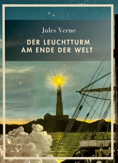 Cover Jules Verne: Der Leuchtturm am Ende der Welt. Vollständige Neuausgabe