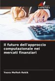 Il futuro dell'approccio computazionale nei mercati finanziari Il futuro dell'approccio computazionale nei mercati finanziari