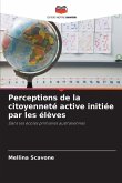 Perceptions de la citoyenneté active initiée par les élèves Perceptions de la citoyenneté active initiée par les élèves