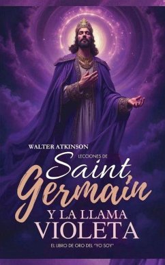 Lecciones De Saint Germain Y La Llama Violeta - Atkinson, Walter