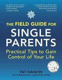 The Field Guide for Single Parents The Field Guide for Single Parents