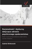 Racjonalno¿¿ i dyskursy dotycz¿ce zdrowia psychicznego spo¿ecze¿stwa Racjonalno¿¿ i dyskursy dotycz¿ce zdrowia psychicznego spo¿ecze¿stwa