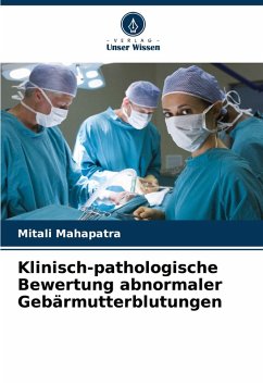 Klinisch-pathologische Bewertung abnormaler Gebärmutterblutungen - Mahapatra, Mitali