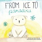 From Ice To Paradise From Ice To Paradise