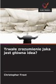 Trwa¿e zrozumienie Jaka jest g¿ówna idea?