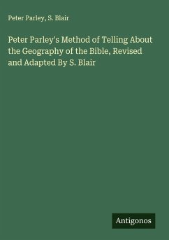 Peter Parley's Method of Telling About the Geography of the Bible, Revised and Adapted By S. Blair - Parley, Peter; Blair, S.