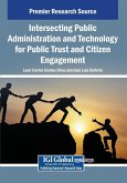 Intersecting Public Administration and Technology for Public Trust and Citizen Engagement Intersecting Public Administration and Technology for Public Trust and Citizen Engagement