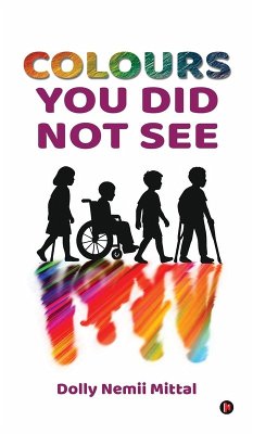 Colours You Did Not See - Dolly Nemii Mittal Colours You Did Not See - Dolly Nemii Mittal