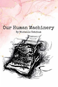 Our Human Machinery - Ketchum, Michelle