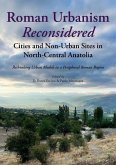 Roman Urbanism Reconsidered: Cities and Non-Urban Sites in North-Central Anatolia