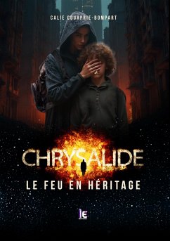 Cover Chrysalide, le feu en héritage (eBook, ePUB)