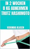 In 2 Wochen 8 kg abnehmen trotz Hashimoto (eBook, ePUB)