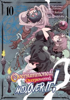 Cover Oversummoned, Overpowered, and Over It! (Manga) Volume 10 (eBook, ePUB)